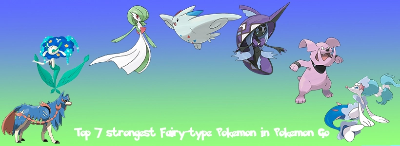 Top 7 strongest Fairy-type Pokemon in Pokemon Go